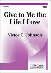 Give to Me the Life I Love TTB choral sheet music cover